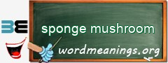 WordMeaning blackboard for sponge mushroom